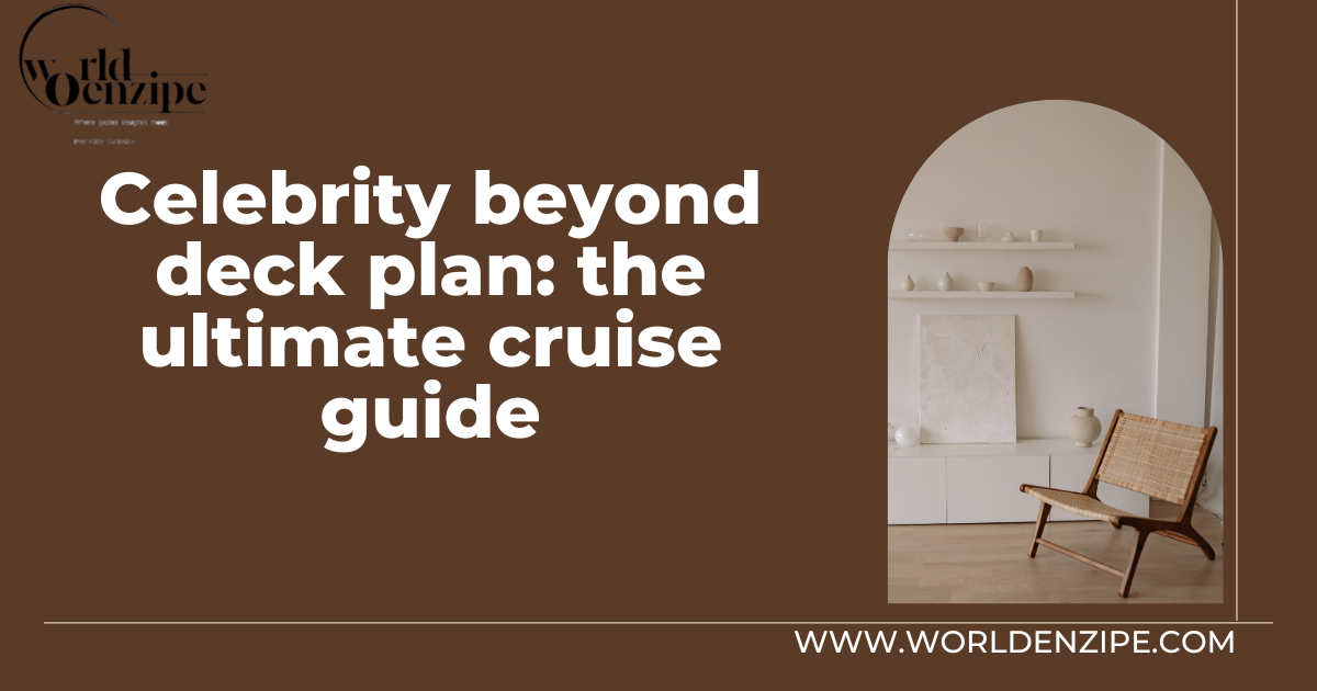 Celebrity beyond deck plan: the ultimate cruise guide