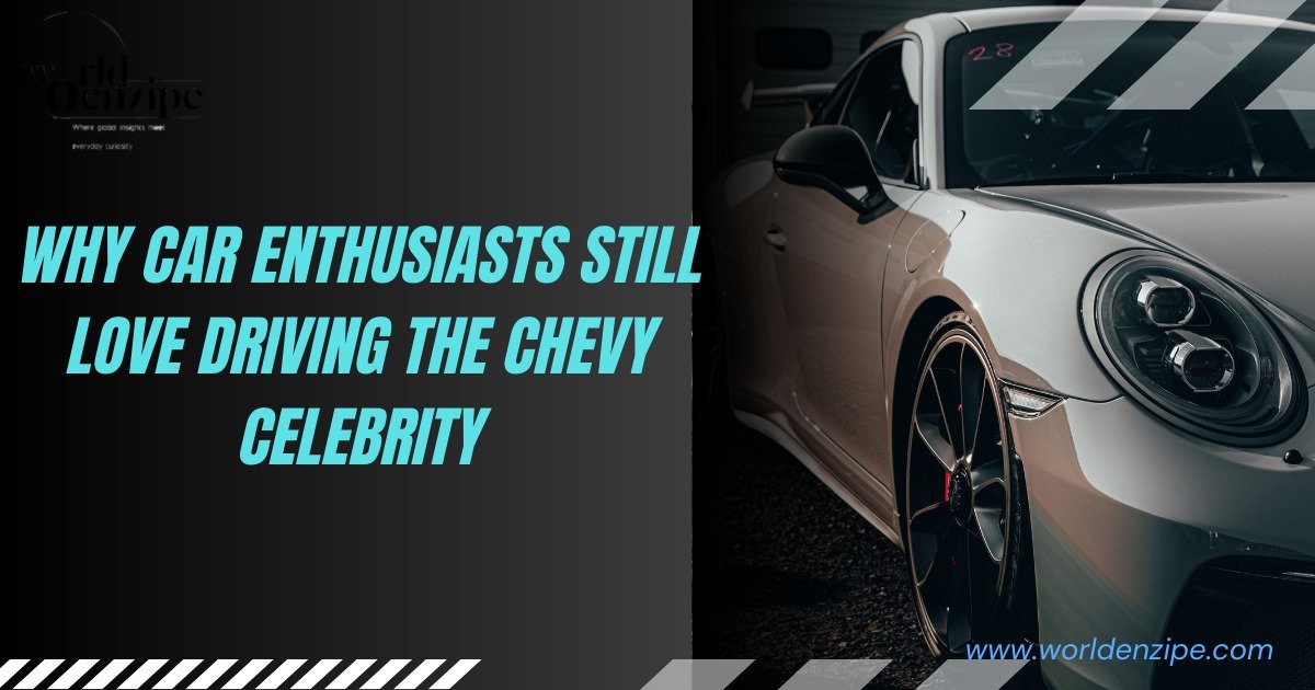 Why car enthusiasts still love driving the chevy celebrity