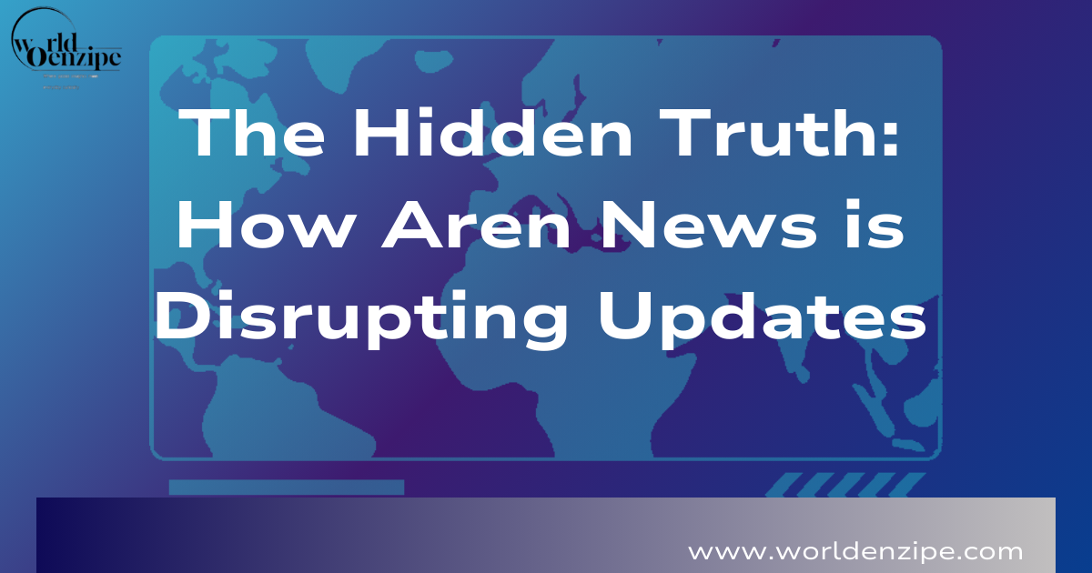 The Hidden Truth: How Aren News is Disrupting Updates