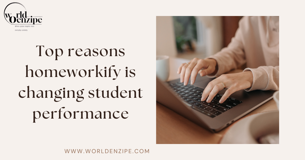 Top reasons homeworkify is changing student performance