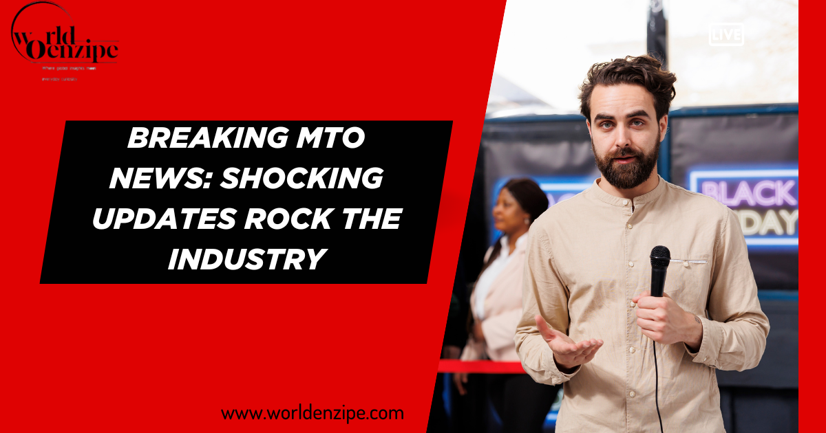 Breaking MTO news: shocking updates rock the industry