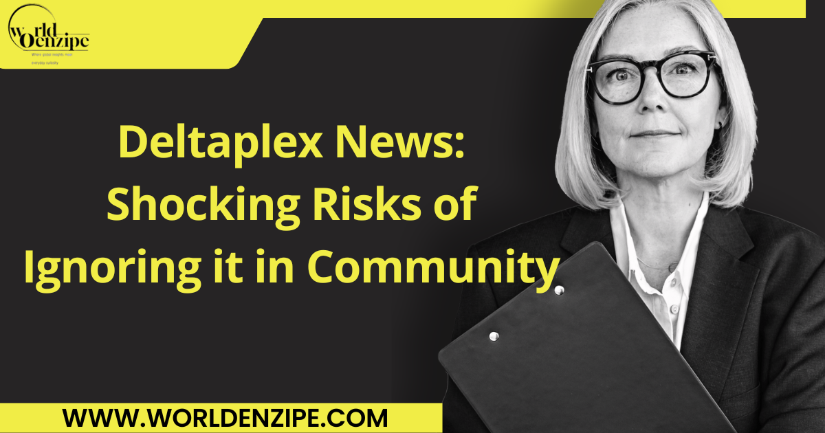 Deltaplex News: Shocking Risks of Ignoring it in Community